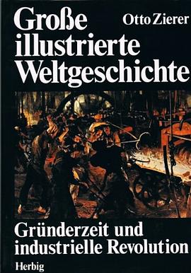 Gründerzeit und industrielle Revolution. Große illustrierte Weltgeschichte Band 18