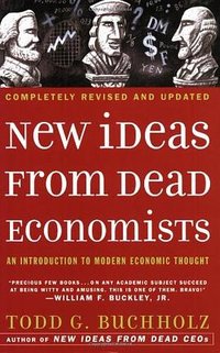 New Ideas from Dead Economists (Plume 2007)