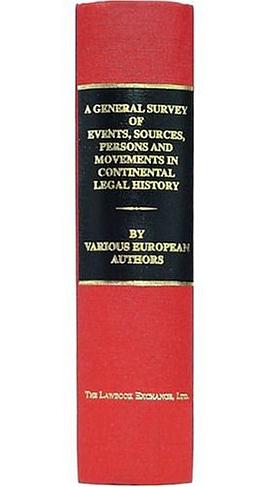 A General Survey of Events, Sources, Persons and Movements in Continental Legal History