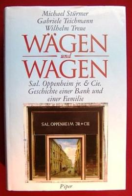 Wägen und Wagen. Sal. Oppenheim jr. & Cie. Geschichte einer Bank und einer Familie.