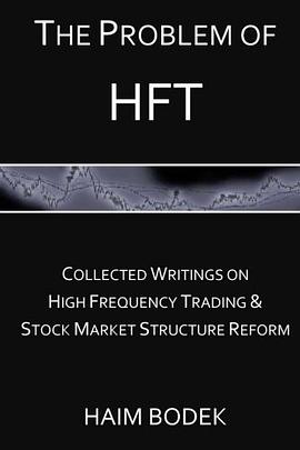 The Problem of HFT - Collected Writings on High Frequency Trading  & Stock Market Structure Reform