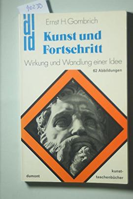 Kunst und Fortschritt. Wirkung und Wandlung einer Idee.