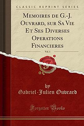 Mémoires de G.-J. Ouvrard, sur Sa Vie Et Ses Diverses Opérations Financières, Vol. 1
