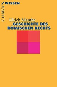 Geschichte des römischen Rechts (C.H.Beck 2016)