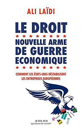 Le droit, nouvelle arme de guerre économique