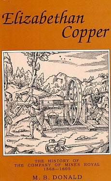 Elizabethan Copper. The history of the Company of Mines Royal, 1568-1605.