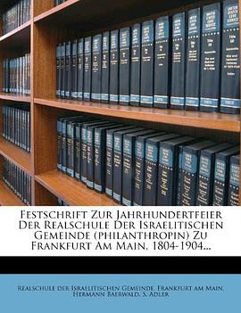 Geschichte Der Realschule Der Israelitischen Gemeinde Zu Frankfurt Am Main 1804-1904.