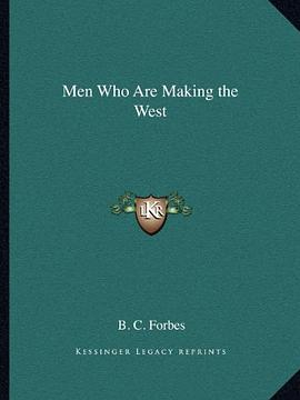 Men Who Are Making the West