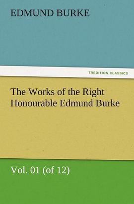 The Works of the Right Honourable Edmund Burke, Vol. 01