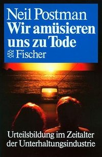 Wir amüsieren uns zu Tode (Fischer (Tb.), Frankfurt 1988)