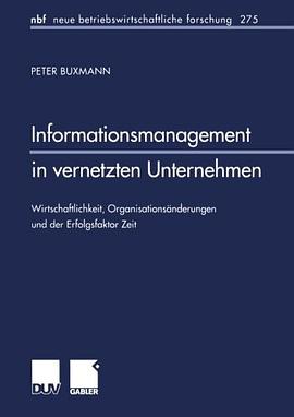 Informationsmanagement in vernetzten Unternehmen. Wirtschaftlichkeit, Organisationsänderungen und der Erfolgsfaktor Zeit