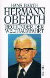 Hermann Oberth. Begründer der Weltraumfahrt