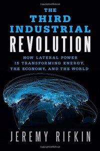 The Third Industrial Revolution (Palgrave Macmillan 2011)