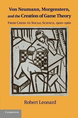 Von Neumann, Morgenstern, and the Creation of Game Theory