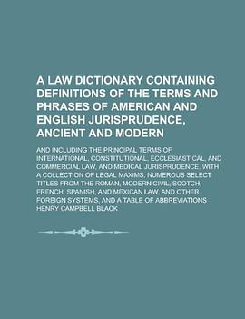 A law dictionary containing definitions of the terms and phrases of American and English jurisprudence, ancient and modern; and including the ... ecclesiastical, and commercial law, and