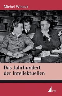 Das Jahrhundert der Intellektuellen (Uvk 2007)