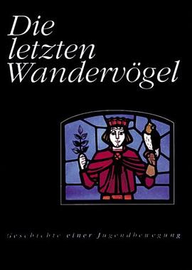 Die letzten Wandervögel. Burg Waldeck und die Nerother Geschichte einer Jugendbewegung