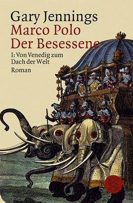 Marco Polo. Der Besessene I. Von Venedig zum Dach der Welt.