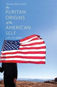 The Puritan Origins of the American Self (Yale University Press 2011)
