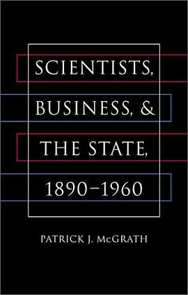 Scientists, Business, and the State, 1890-1960