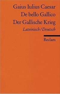 De bello Gallico / Der Gallische Krieg (Reclam, Ditzingen 1991)