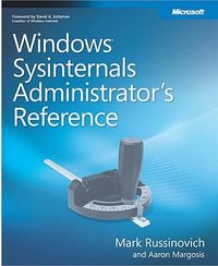 Windows Sysinternals Administrator's Reference (Microsoft Press 2011)