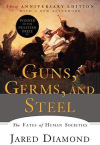 Guns, Germs, and Steel (W. W. Norton & Company; 20th Anniversary edition (March 7, 2017) 2017)