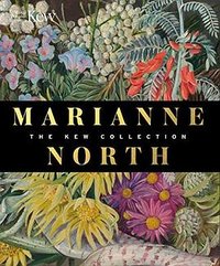 Marianne North (Kew Publishing 2018)