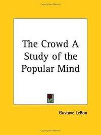 The Crowd (Kessinger Publishing 2003)