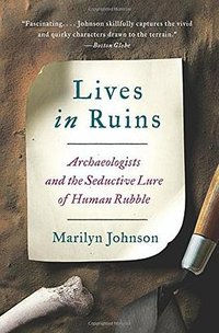 Lives in Ruins (Harper Perennial 2015)