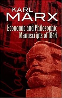 Economic and Philosophic Manuscripts of 1844 (Dover Publications 2007)