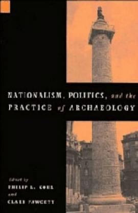 Nationalism, Politics and the Practice of Archaeology
