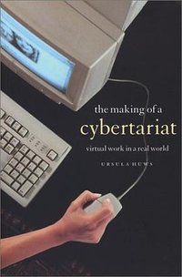 The Making of a Cybertariat (Monthly Review Press 2003)