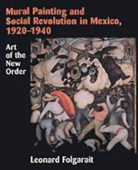 Mural Painting and Social Revolution in Mexico, 1920-1940