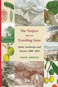 The Tropics and the Traveling Gaze (University of Washington Press 2014)