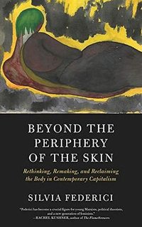 Beyond The Periphery Of The Skin (PM Press/Kairos 2020)