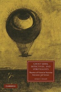 Ghost-Seers, Detectives, and Spiritualists (劍橋大學出版社 2013)