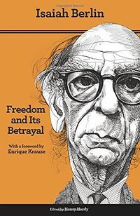 Freedom and Its Betrayal (Princeton University Press 2014)