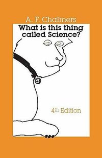 What Is This Thing Called Science? (Hackett Publishing Company 2013)