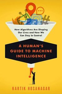 A Human's Guide to Machine Intelligence (Viking)