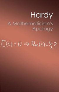 A Mathematician's Apology (Cambridge University Press 2012)