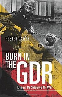 Born in the GDR (Oxford University Press 2015)