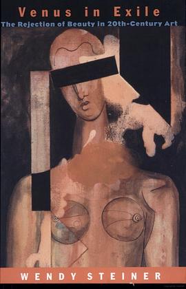 Venus in Exile: The Rejection of Beauty in Twentieth-Century Art
