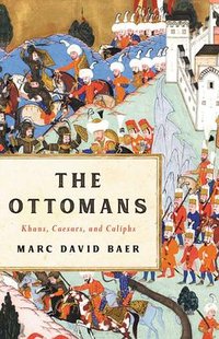 The Ottomans (Basic Books 2021)