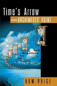 Time's Arrow and Archimedes' Point (Oxford University Press, USA 1997)