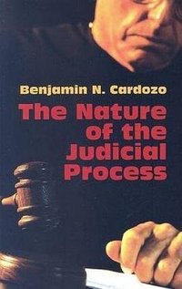 The Nature of the Judicial Process (Dover Publications 2012)