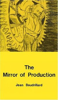 The Mirror of Production (Telos Press Ltd. 1975)