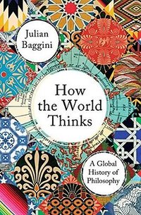 How the World Thinks (Granta Books 2018)