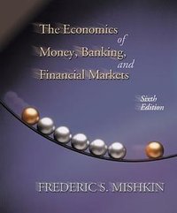 The Economics of Money, Banking, and Financial Markets (Addison Wesley 2001)