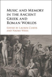 Music and Memory in the Ancient Greek and Roman Worlds